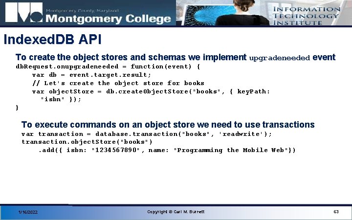 Indexed. DB API To create the object stores and schemas we implement upgradeneeded event