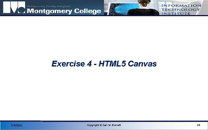 Exercise 4 - HTML 5 Canvas 1/16/2022 Copyright © Carl M. Burnett 69 