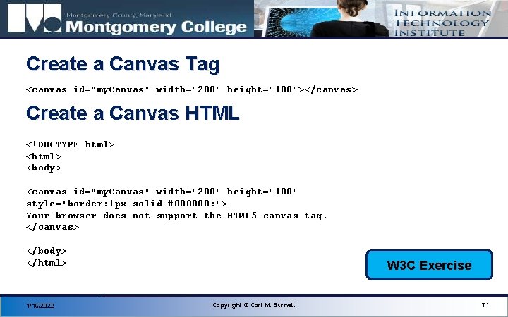 Create a Canvas Tag <canvas id="my. Canvas" width="200" height="100"></canvas> Create a Canvas HTML <!DOCTYPE