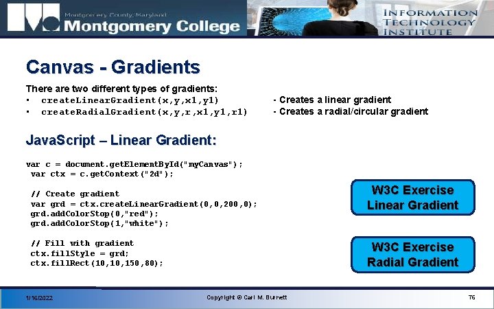 Canvas - Gradients There are two different types of gradients: • create. Linear. Gradient(x,