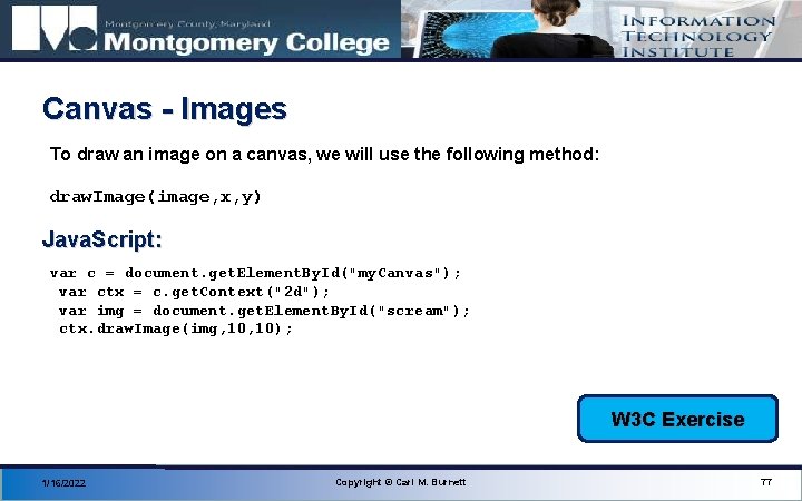 Canvas - Images To draw an image on a canvas, we will use the