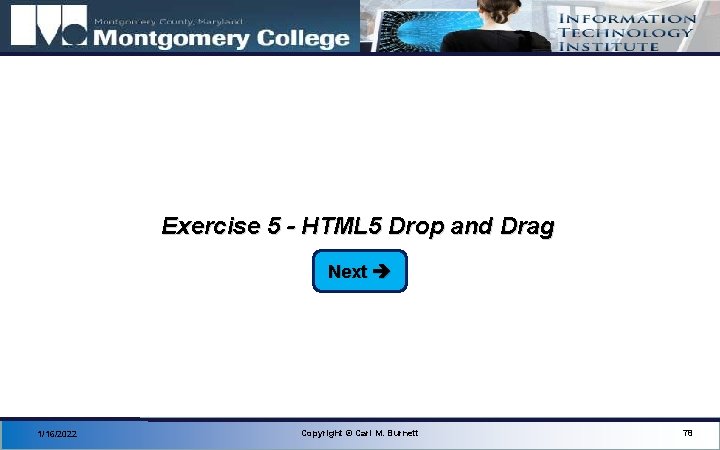 Exercise 5 - HTML 5 Drop and Drag Next 1/16/2022 Copyright © Carl M.