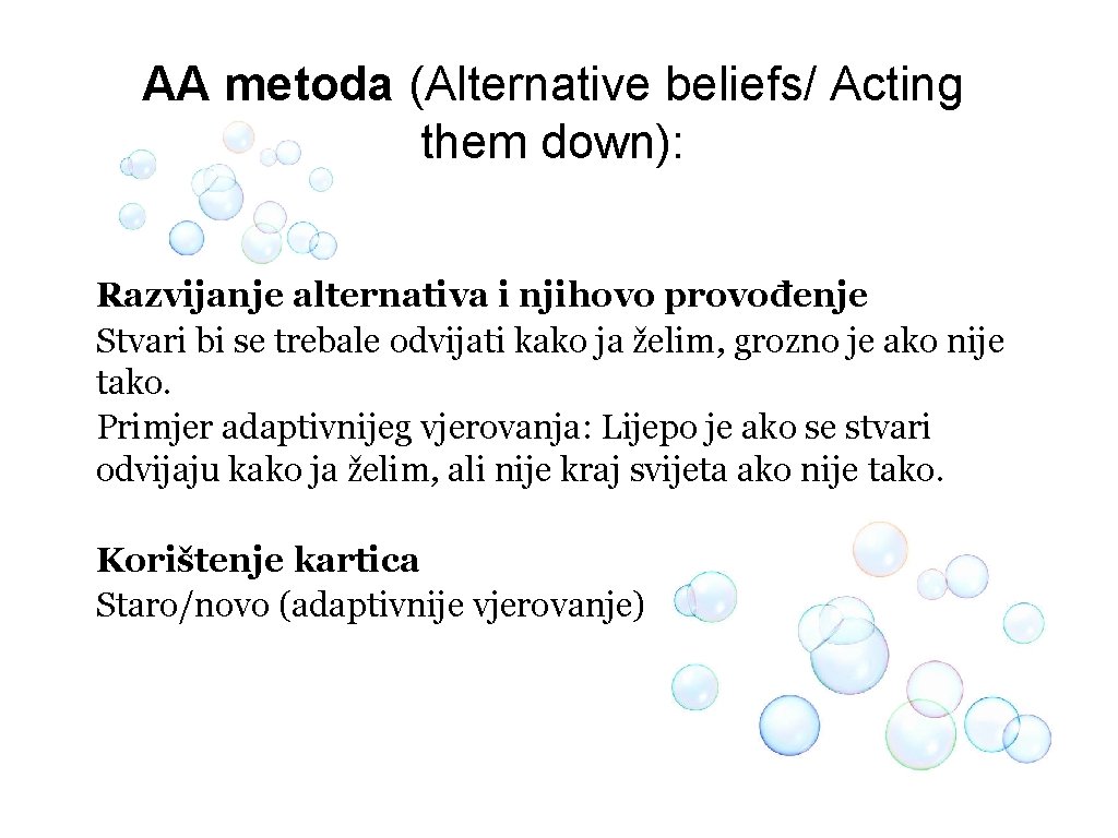 AA metoda (Alternative beliefs/ Acting them down): Razvijanje alternativa i njihovo provođenje Stvari bi