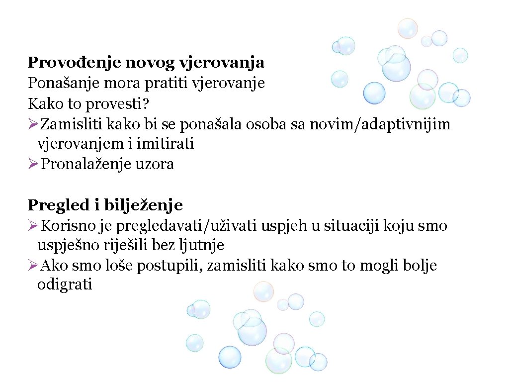 Provođenje novog vjerovanja Ponašanje mora pratiti vjerovanje Kako to provesti? ØZamisliti kako bi se