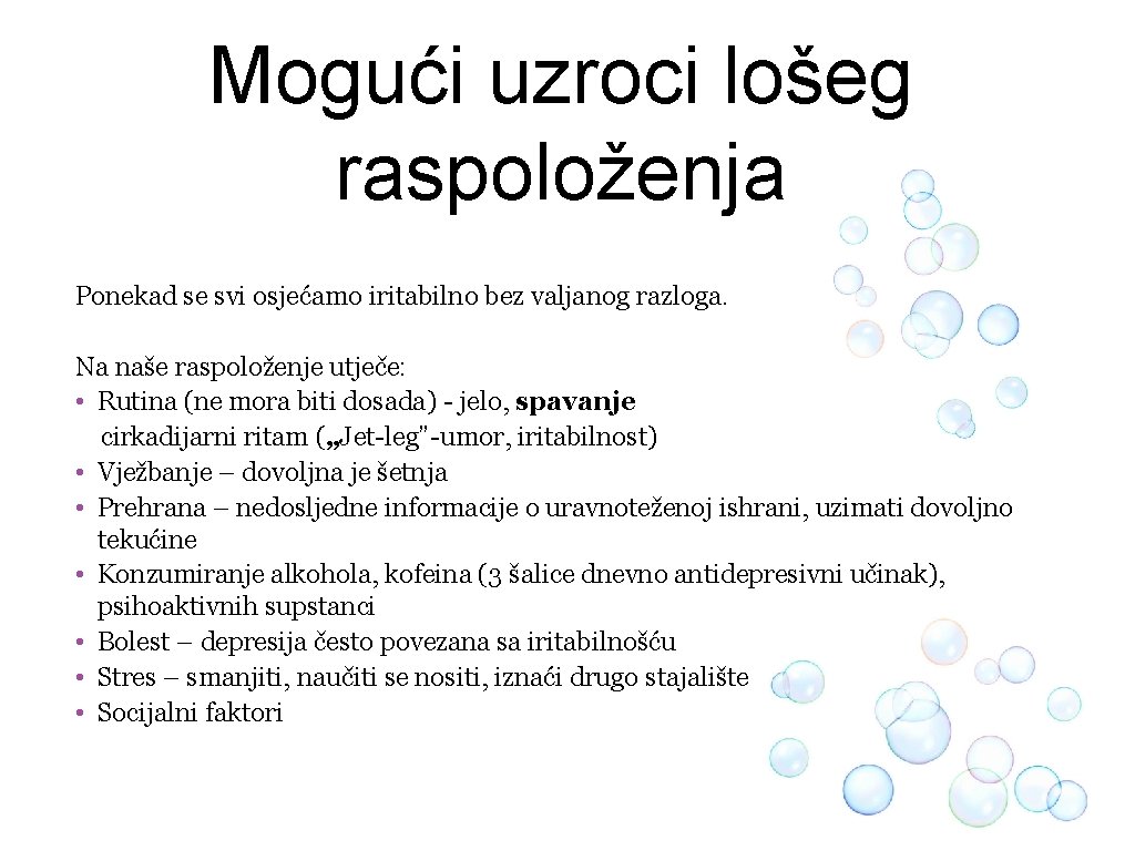 Mogući uzroci lošeg raspoloženja Ponekad se svi osjećamo iritabilno bez valjanog razloga. Na naše