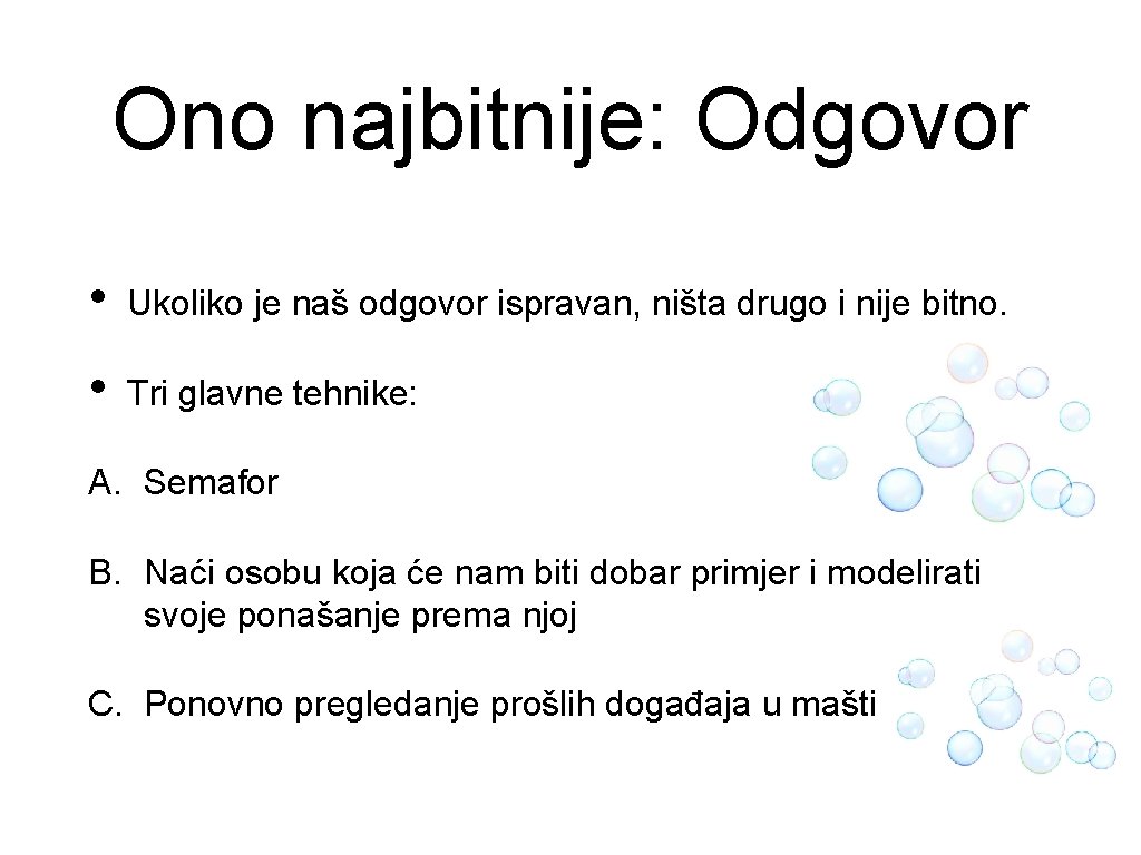 Ono najbitnije: Odgovor • Ukoliko je naš odgovor ispravan, ništa drugo i nije bitno.