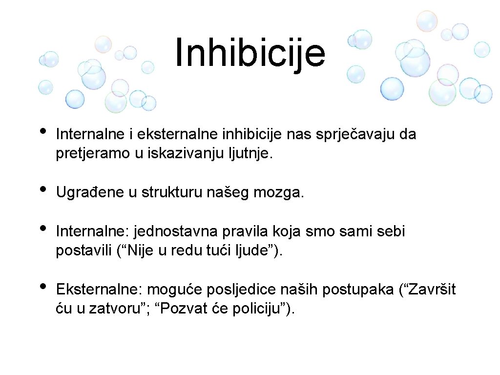 Inhibicije • Internalne i eksternalne inhibicije nas sprječavaju da pretjeramo u iskazivanju ljutnje. •