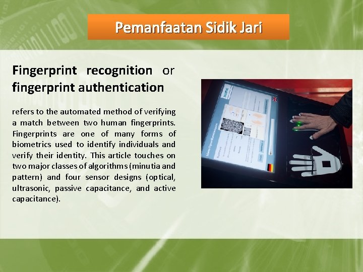 Pemanfaatan Sidik Jari Fingerprint recognition or fingerprint authentication refers to the automated method of