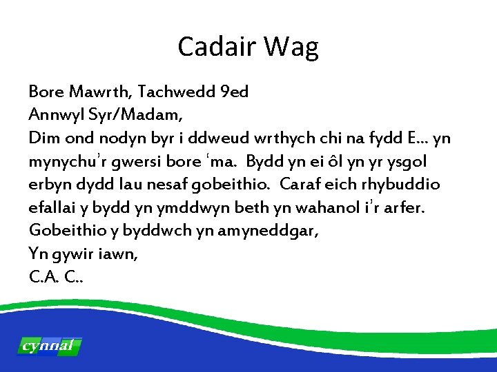 Cadair Wag Bore Mawrth, Tachwedd 9 ed Annwyl Syr/Madam, Dim ond nodyn byr i