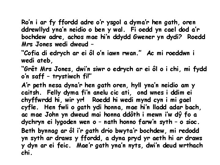 Ro’n i ar fy ffordd adre o’r ysgol a dyma’r hen gath, oren ddrewllyd