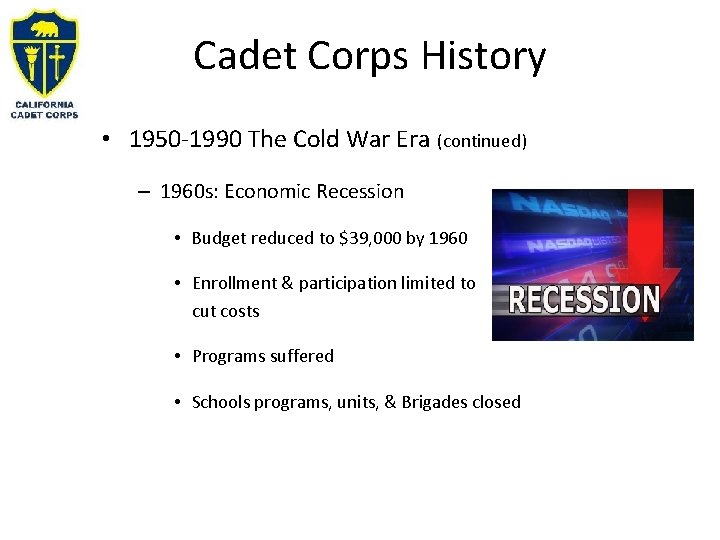Cadet Corps History • 1950 -1990 The Cold War Era (continued) – 1960 s: