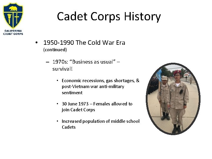 Cadet Corps History • 1950 -1990 The Cold War Era (continued) – 1970 s: