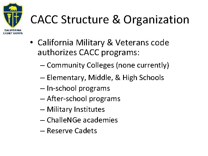 CACC Structure & Organization • California Military & Veterans code authorizes CACC programs: –