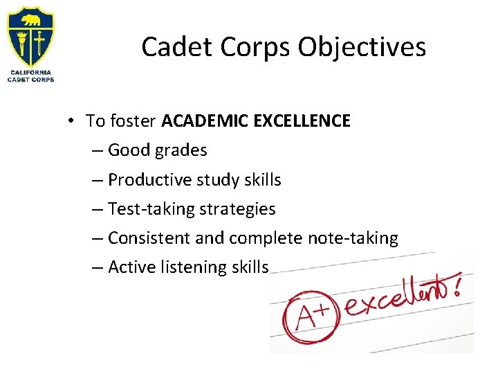 Cadet Corps Objectives • To foster ACADEMIC EXCELLENCE – Good grades – Productive study