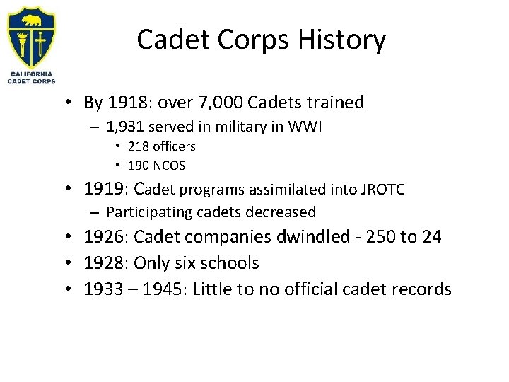 Cadet Corps History • By 1918: over 7, 000 Cadets trained – 1, 931