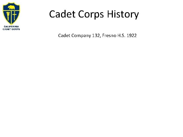 Cadet Corps History Cadet Company 132, Fresno H. S. 1922 