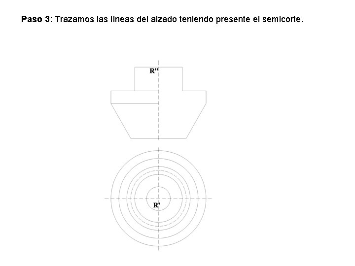 Paso 3: Trazamos las líneas del alzado teniendo presente el semicorte. 