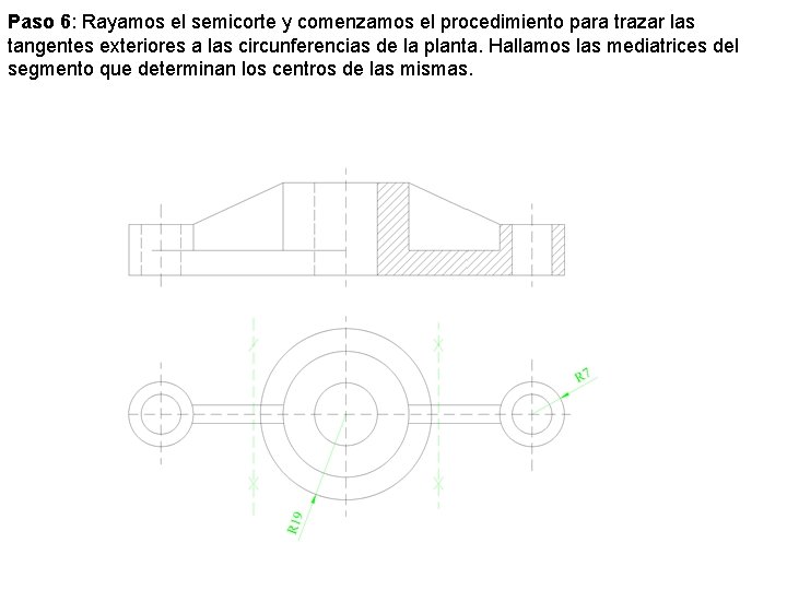 Paso 6: Rayamos el semicorte y comenzamos el procedimiento para trazar las tangentes exteriores