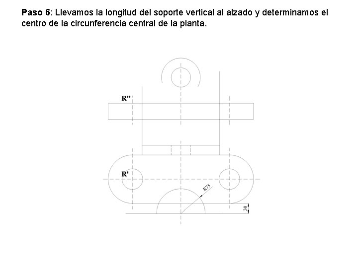 Paso 6: Llevamos la longitud del soporte vertical al alzado y determinamos el centro