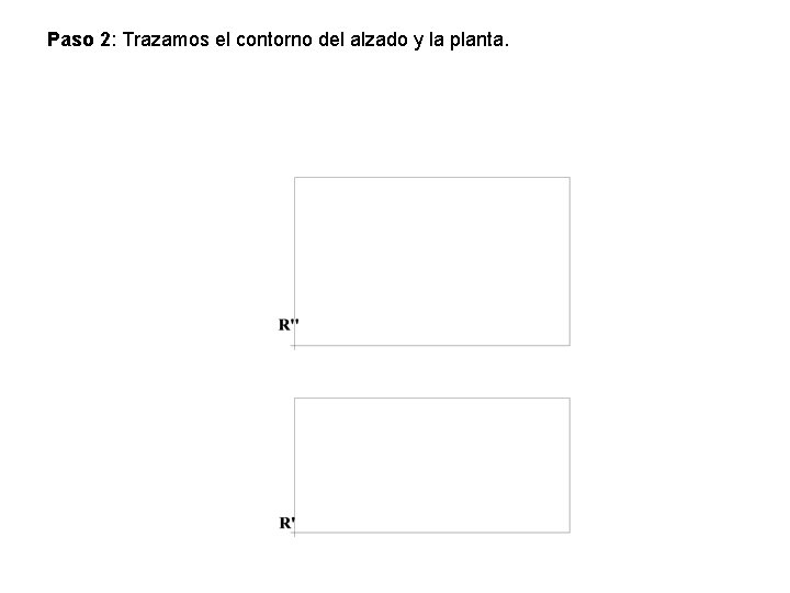 Paso 2: Trazamos el contorno del alzado y la planta. 