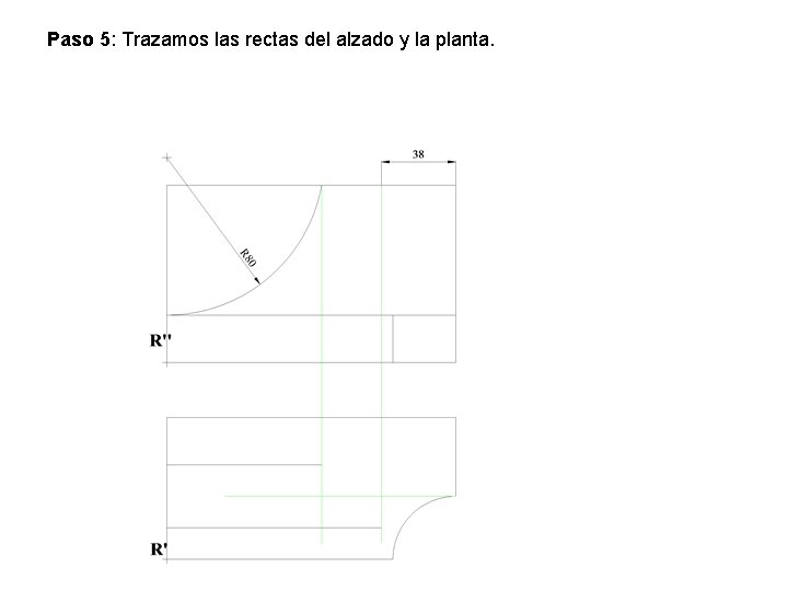 Paso 5: Trazamos las rectas del alzado y la planta. 