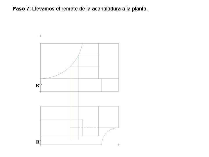 Paso 7: Llevamos el remate de la acanaladura a la planta. 