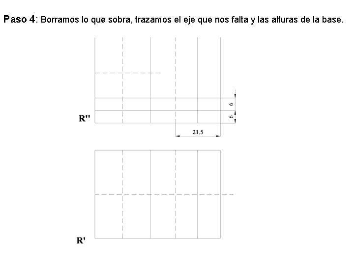 Paso 4: Borramos lo que sobra, trazamos el eje que nos falta y las