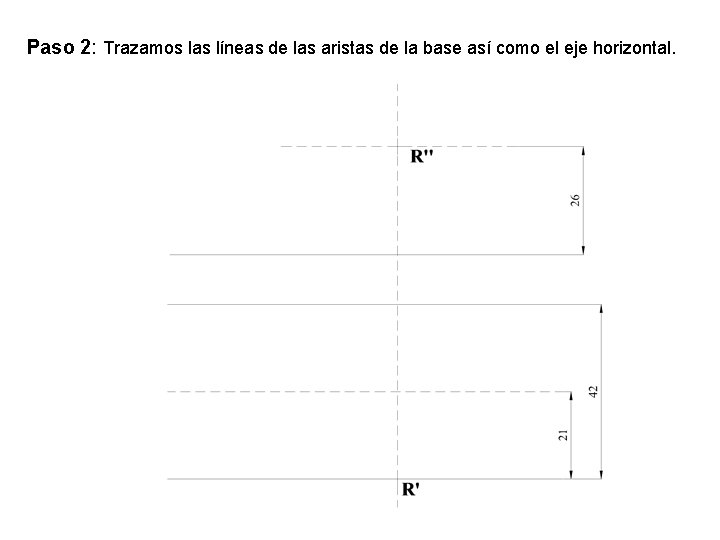 Paso 2: Trazamos las líneas de las aristas de la base así como el