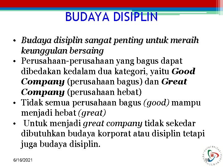 BUDAYA DISIPLIN • Budaya disiplin sangat penting untuk meraih keunggulan bersaing • Perusahaan-perusahaan yang