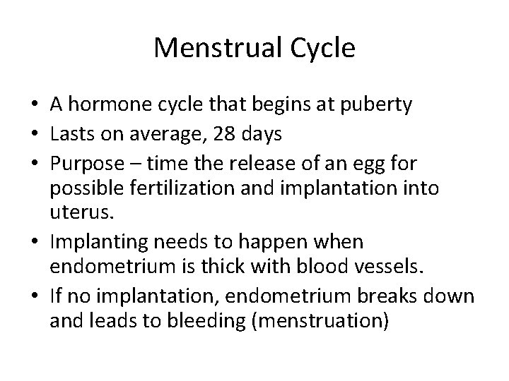 Menstrual Cycle • A hormone cycle that begins at puberty • Lasts on average,