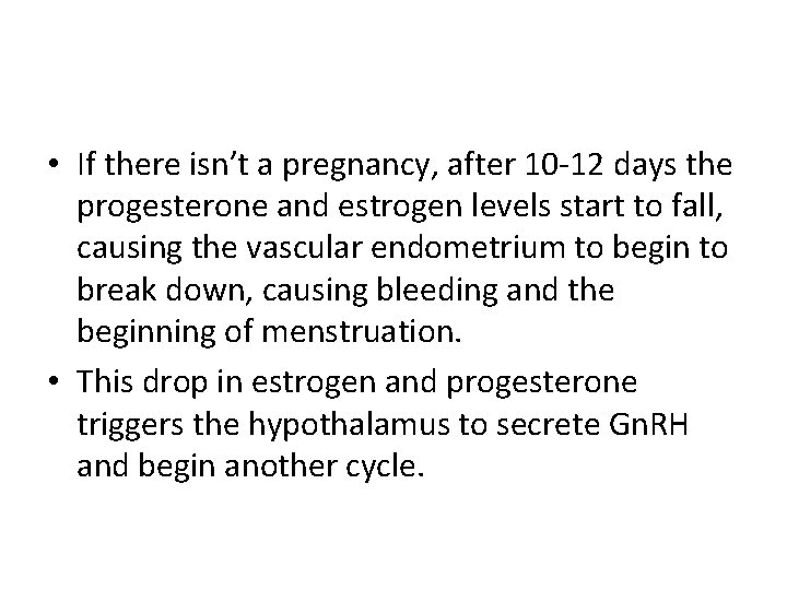  • If there isn’t a pregnancy, after 10 -12 days the progesterone and