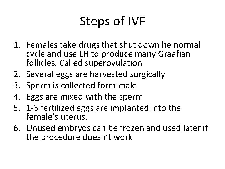 Steps of IVF 1. Females take drugs that shut down he normal cycle and