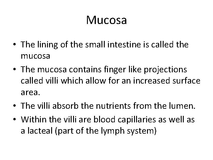 Mucosa • The lining of the small intestine is called the mucosa • The