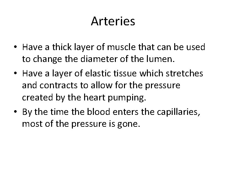 Arteries • Have a thick layer of muscle that can be used to change