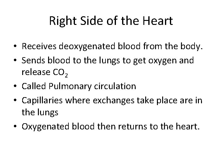 Right Side of the Heart • Receives deoxygenated blood from the body. • Sends