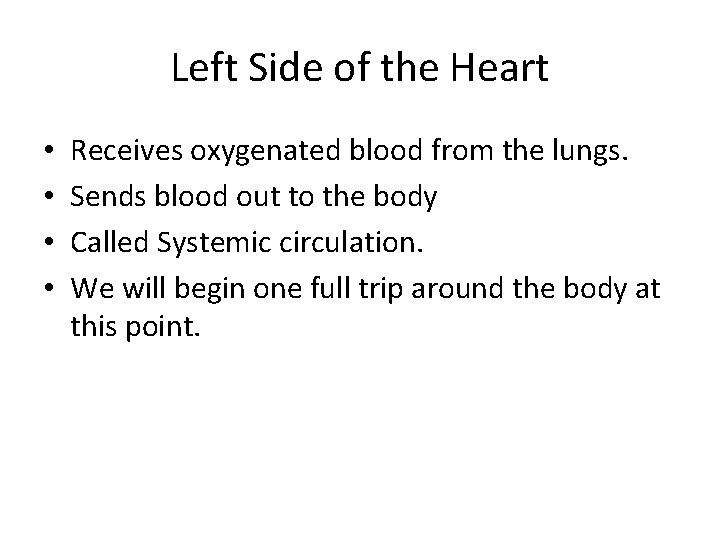 Left Side of the Heart • • Receives oxygenated blood from the lungs. Sends