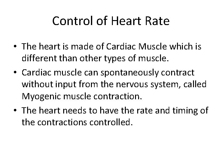 Control of Heart Rate • The heart is made of Cardiac Muscle which is