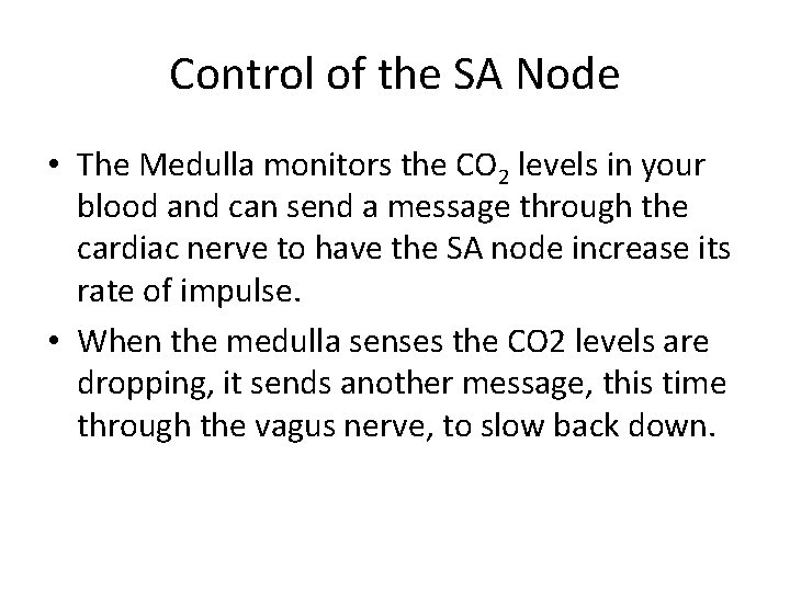 Control of the SA Node • The Medulla monitors the CO 2 levels in