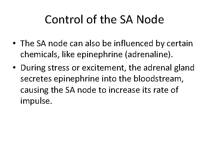 Control of the SA Node • The SA node can also be influenced by