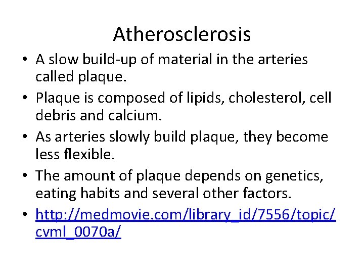 Atherosclerosis • A slow build-up of material in the arteries called plaque. • Plaque