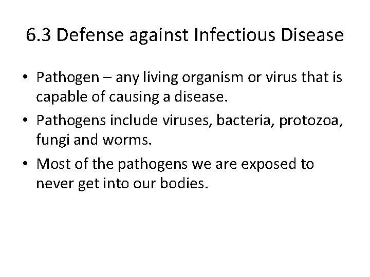 6. 3 Defense against Infectious Disease • Pathogen – any living organism or virus