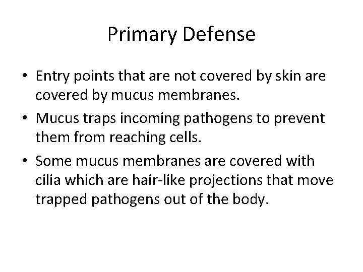 Primary Defense • Entry points that are not covered by skin are covered by