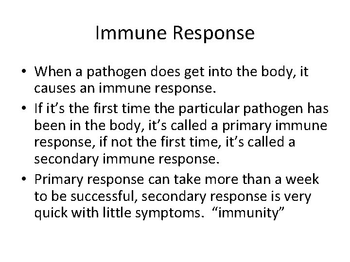 Immune Response • When a pathogen does get into the body, it causes an