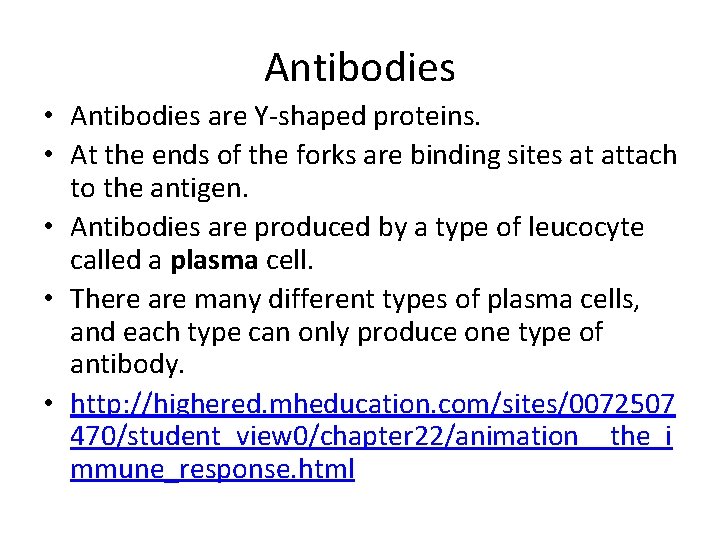 Antibodies • Antibodies are Y-shaped proteins. • At the ends of the forks are