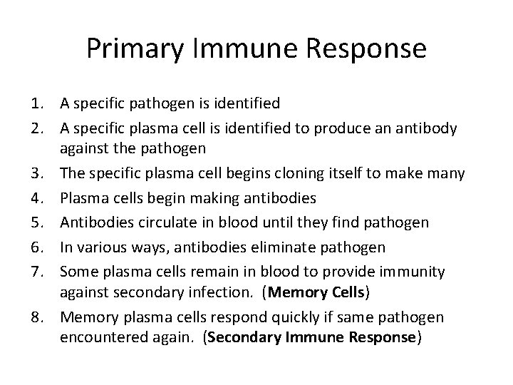 Primary Immune Response 1. A specific pathogen is identified 2. A specific plasma cell