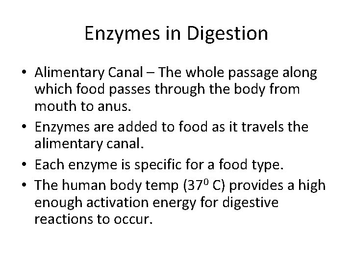 Enzymes in Digestion • Alimentary Canal – The whole passage along which food passes