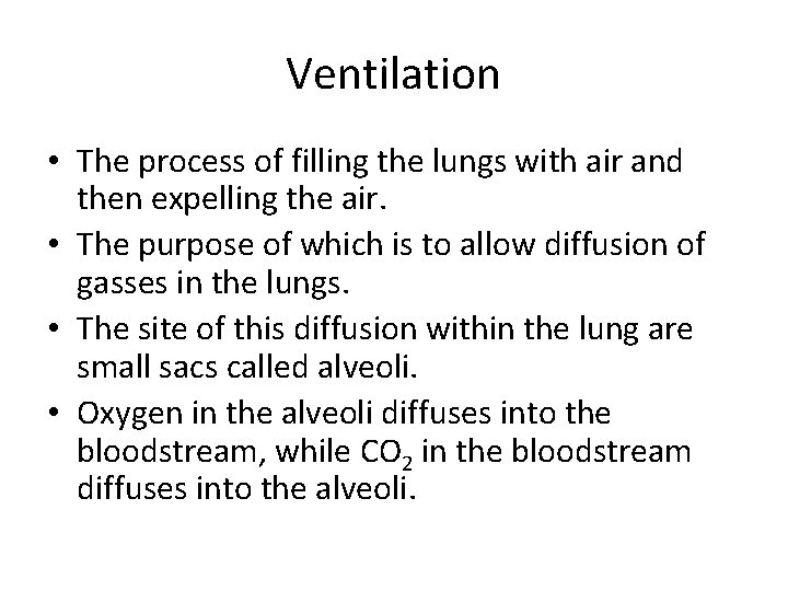 Ventilation • The process of filling the lungs with air and then expelling the