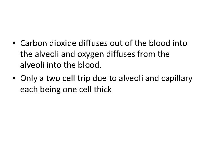  • Carbon dioxide diffuses out of the blood into the alveoli and oxygen