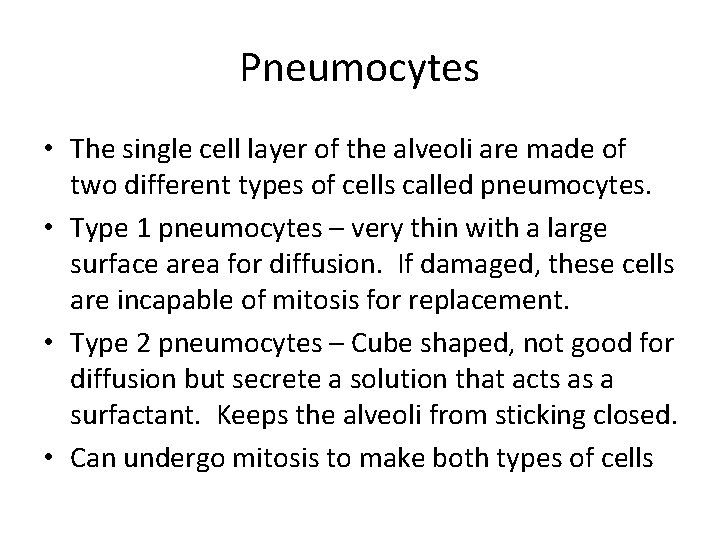 Pneumocytes • The single cell layer of the alveoli are made of two different