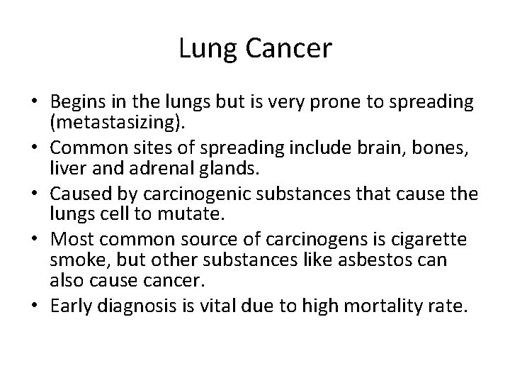 Lung Cancer • Begins in the lungs but is very prone to spreading (metastasizing).